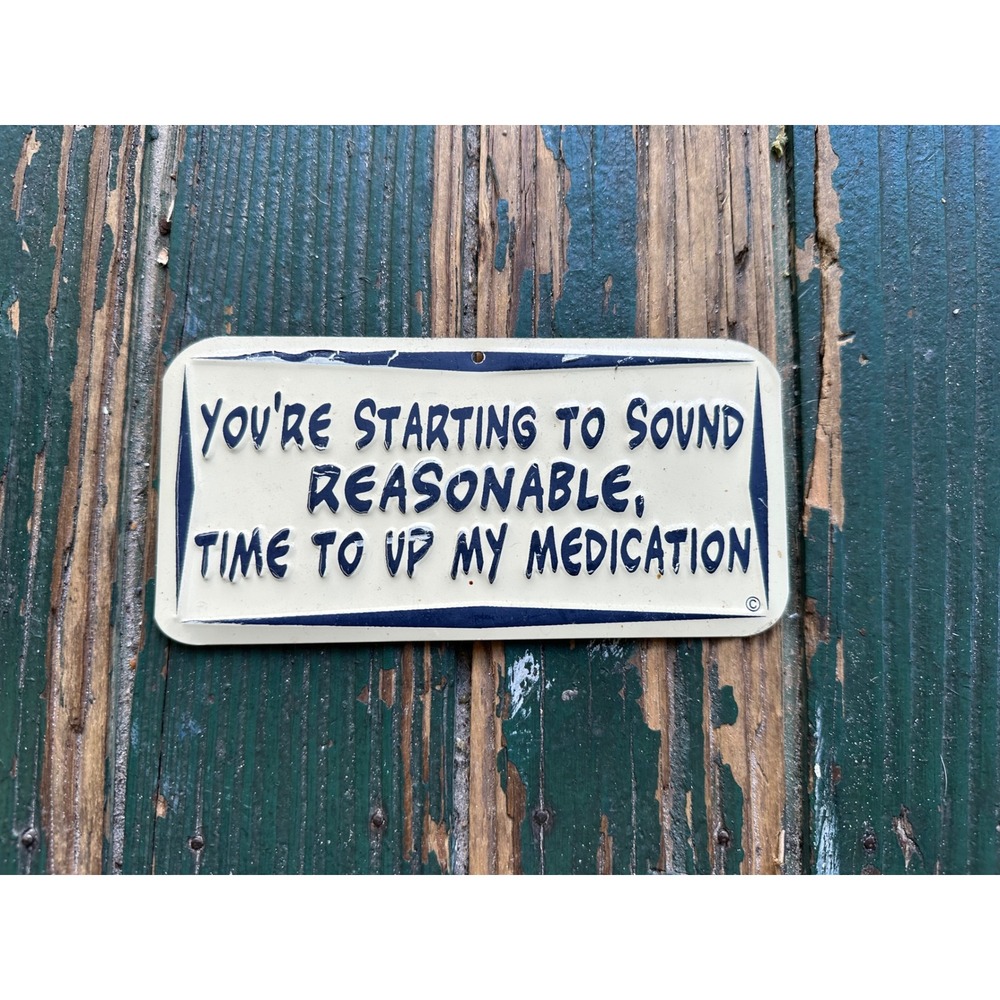 Funny Embossed Metal Magnet You're Starting to Sound Reasonable Novelty Sign